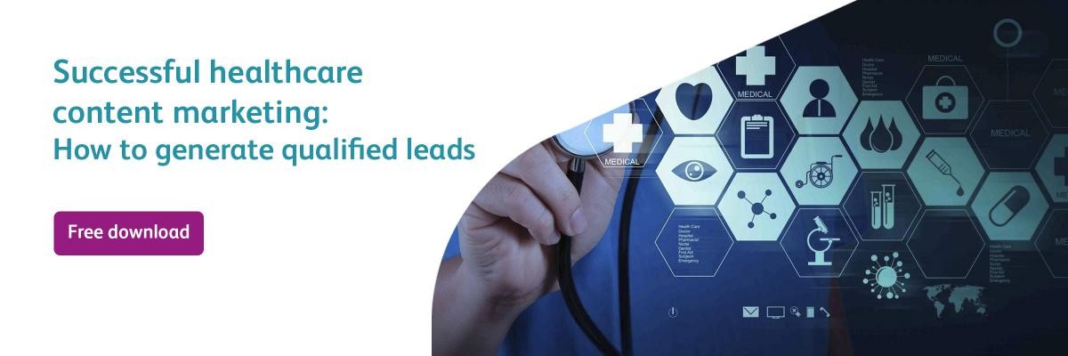 Successful content marketing for healthcare marketers How to generate qualified leads